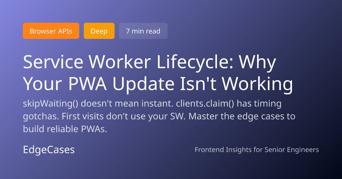 Service Worker Lifecycle: Why Your PWA Update Isn't Working | EdgeCases